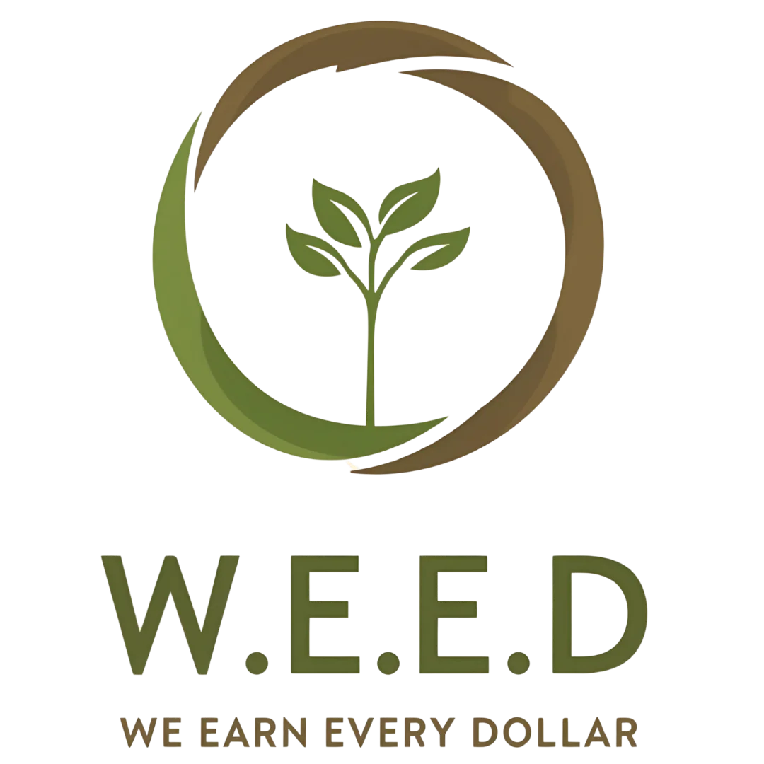 W.E.E.D. We Earn Every Dollar